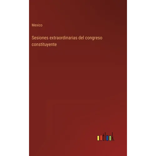 Sesiones extraordinarias del congreso constituyente - Hardcover