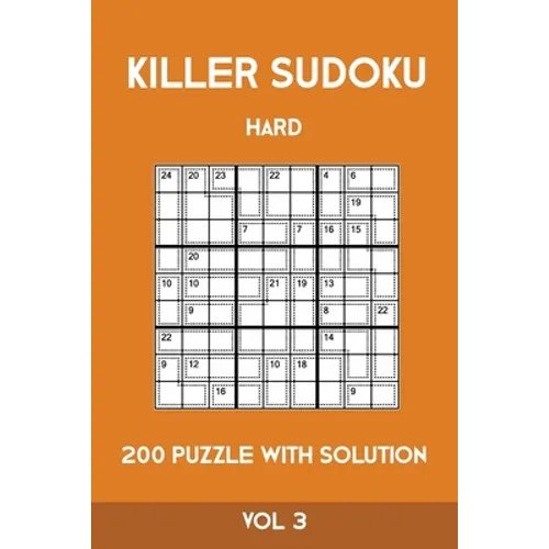 Killer Sudoku Hard 200 Puzzle With Solution Vol 3: Advanced Puzzle Book,9x9, 2 puzzles per page - Paperback