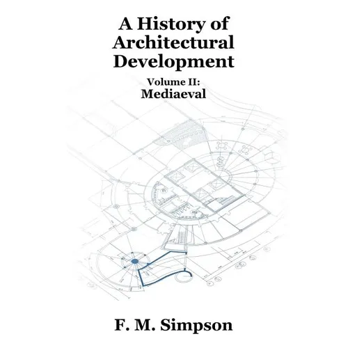 A History of Architectural Development Vol. II: Mediaeval - Paperback