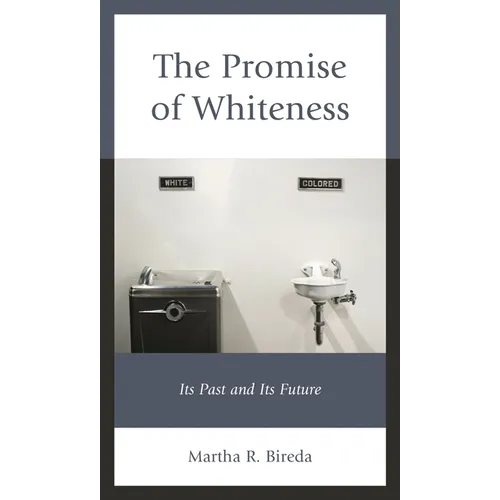 The Promise of Whiteness: Its Past and Its Future - Hardcover
