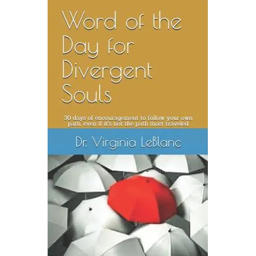 Word of the Day for Divergent Souls: 30 Days of Encouragement to Follow Your Own Path, Even If It's Not the Path Most Traveled - Paperback
