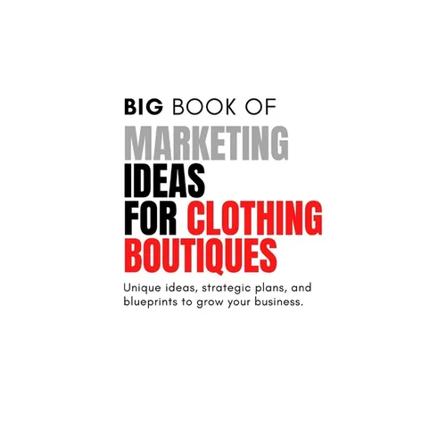 The Big Book of Marketing Ideas for Clothing Boutiques - Paperback
