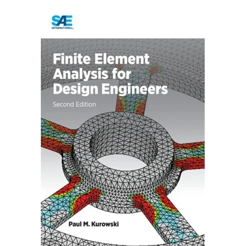 Finite Element Analysis for Design Engineers, Second Edition - Hardcover