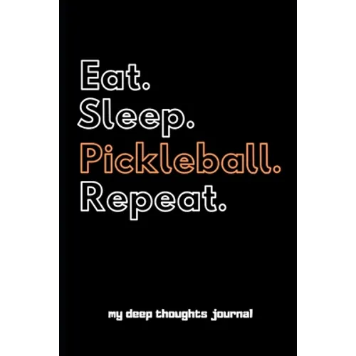 Eat. Sleep. Pickleball. Repeat.