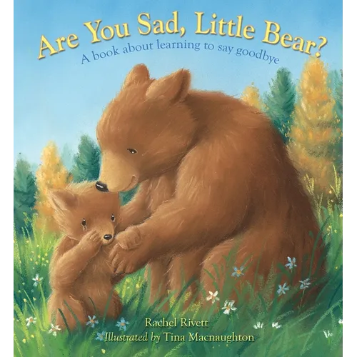 Are You Sad, Little Bear?: A Book about Learning How to Say Goodbye - Paperback