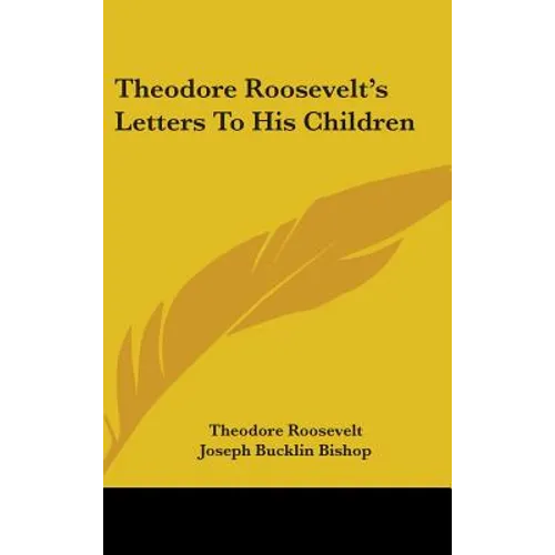 Theodore Roosevelt's Letters To His Children - Hardcover