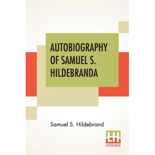 Autobiography Of Samuel S. Hildebrand: The Renowned Missouri 
