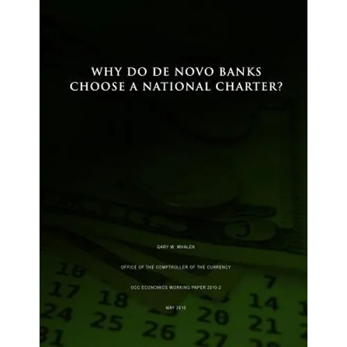 Why Do De Novo Banks Choose a National Charter? - Paperback