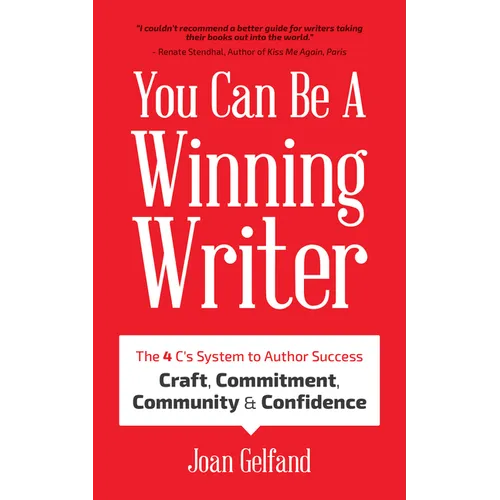 You Can Be a Winning Writer: The 4 C's Approach of Successful Authors - Craft, Commitment, Community, and Confidence - Paperback