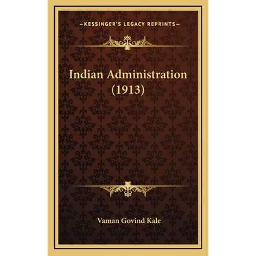 Indian Administration (1913) - Hardcover