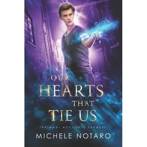 Our Hearts That Tie Us: The Magi Accounts Prequel - Paperback