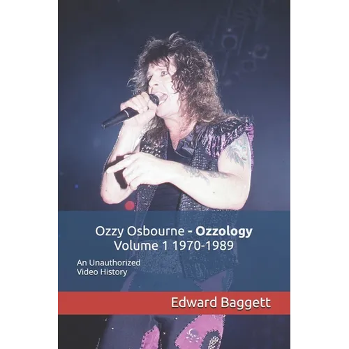 Ozzy Osbourne Ozzology Volume 1 1970-1989: An Unauthorized Video History - Paperback