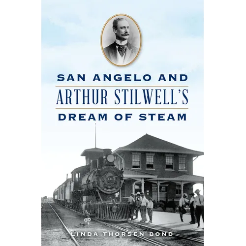 San Angelo and Arthur Stilwell's Dream of Steam - Paperback