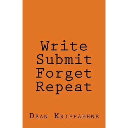 Write, Submit, Forget, Repeat - Paperback