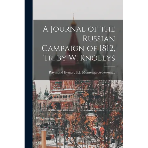 A Journal of the Russian Campaign of 1812, Tr. by W. Knollys - Paperback