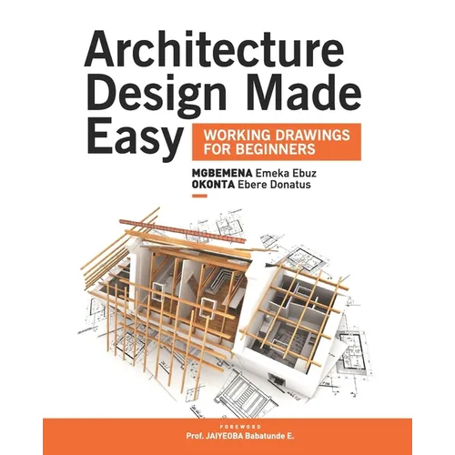 Architecture Design Made Easy: Working Drawings for Beginners - Paperback