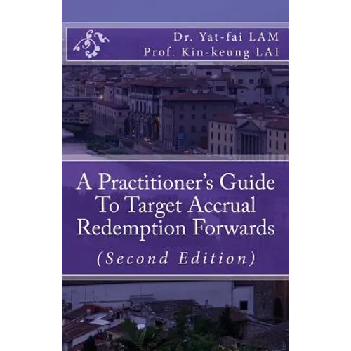 A Practitioner's Guide To Target Accrual Redemption Forwards - Paperback