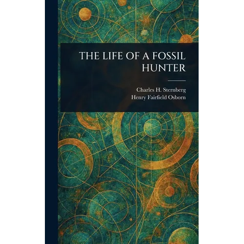 The Life of a Fossil Hunter - Hardcover