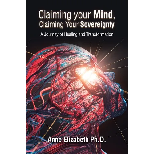 Claiming your Mind, Claiming Your Sovereignty: A Journey of Healing and Transformation - Paperback