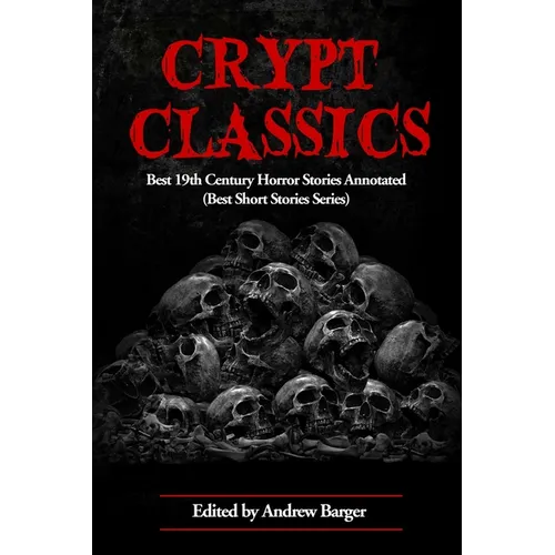Crypt Classics: Best 19th Century Horror Stories Annotated - Paperback