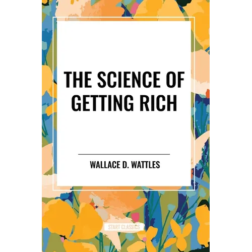 The Science of Getting Rich: Original First Edition Text