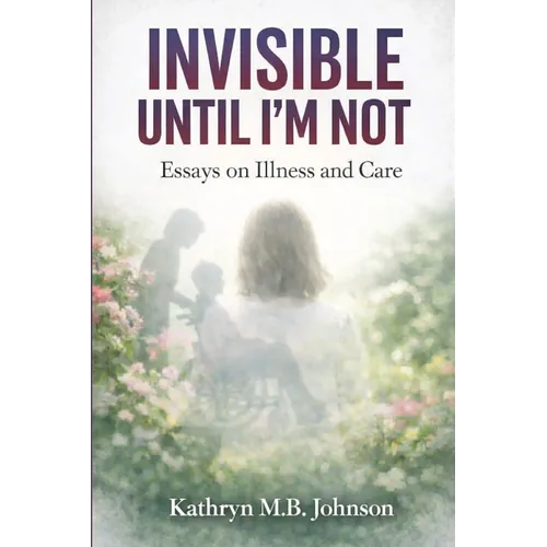 Invisible, Until I'm Not - Paperback