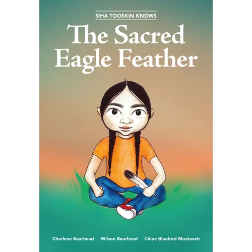 Siha Tooskin Knows the Sacred Eagle Feather - Paperback