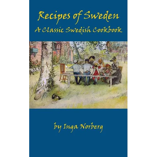 Recipes of Sweden: A Classic Swedish Cookbook (Good Food from Sweden)