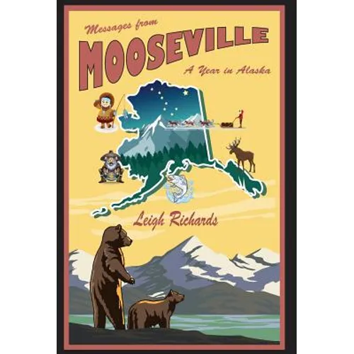 Messages from Mooseville: A Year in Alaska - Hardcover