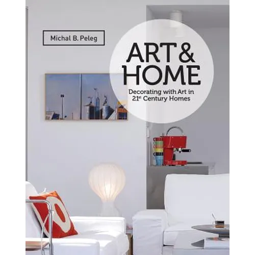 Art&Home: Decorating with Art in 21st Century Homes