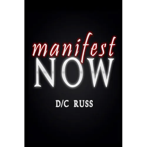 Manifest NOW: A Process for Identifying and Reversing Limiting Beliefs - Paperback