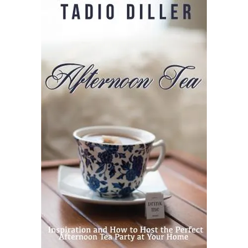 Afternoon Tea: Downton Abbey Style Afternoon Tea Inspiration and How to Host the Perfect Afternoon Tea Party at Your Home