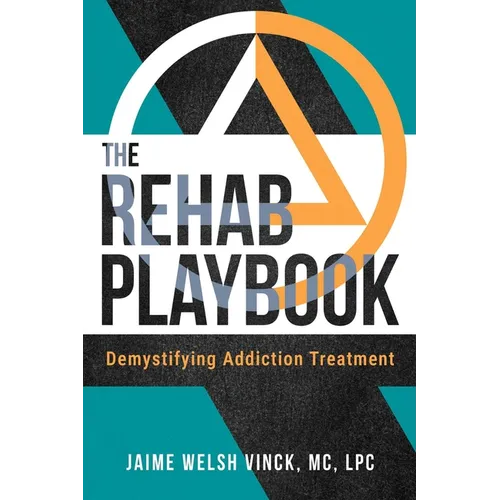 The Rehab Playbook: Demystifying Addiction Treatment - Paperback