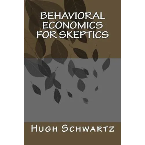 Behavioral Economics for Skeptics - Paperback