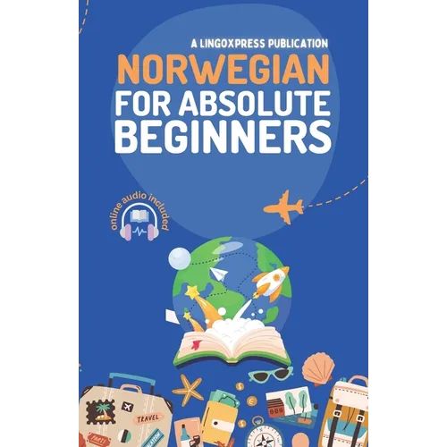 Norwegian for Absolute Beginners: Basic Words and Phrases Across 50 Themes with Online Audio Pronunciation Support - Paperback