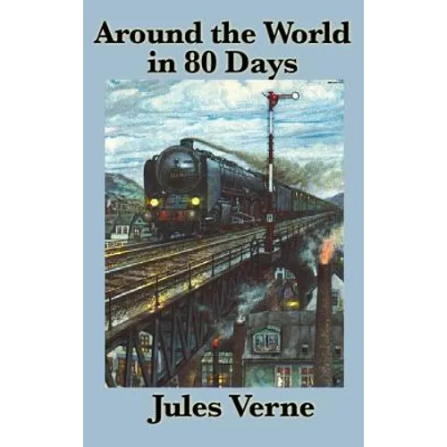 Around the World in 80 Days: A Classic Adventure Novel - Hardcover