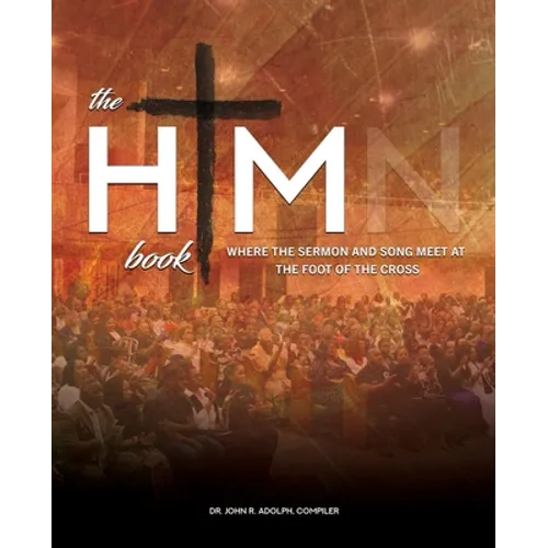 The HIM Book: Where the Sermon and Song Meet at the Foot of the Cross
