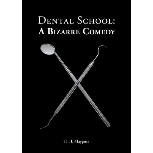Dental School: A Bizarre Comedy - Paperback