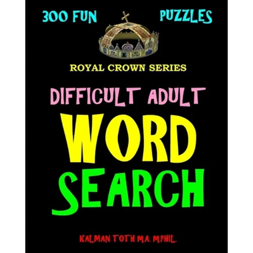 Difficult Adult Word Search: 300 Challenging & Entertaining Themed Puzzles - Paperback