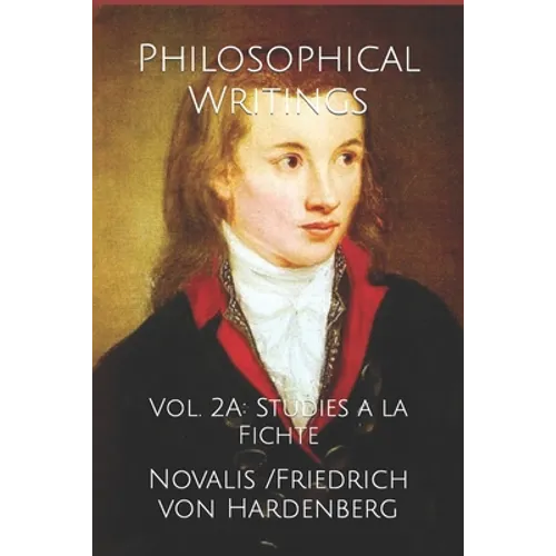 Philosophical Writings: Vol. 2A: Studies a la Fichte - Paperback