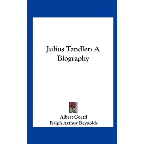 Julius Tandler: A Biography - Hardcover