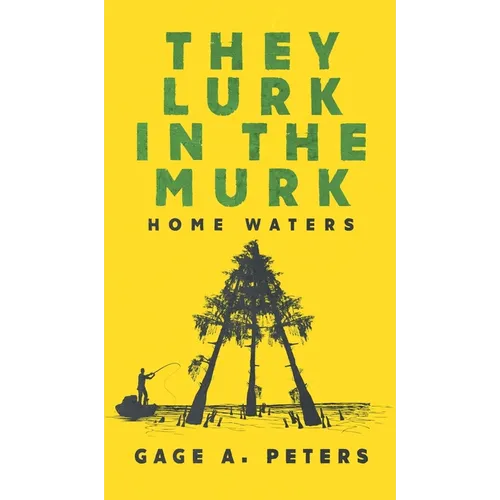 They Lurk in the Murk - Hardcover