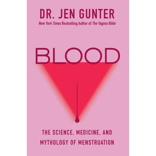 Blood: The Science, Medicine, and Mythology of Menstruation - Paperback