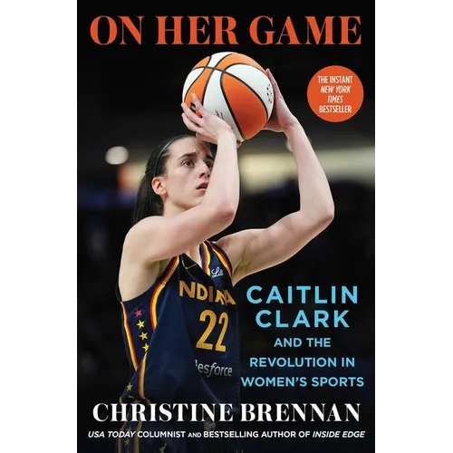 On Her Game: Caitlin Clark and the Revolution in Women's Sports - Hardcover