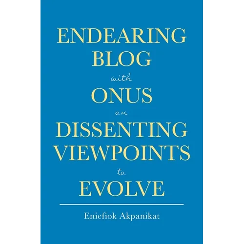 Endearing Blog with Onus on Dissenting Viewpoints to Evolve - Paperback
