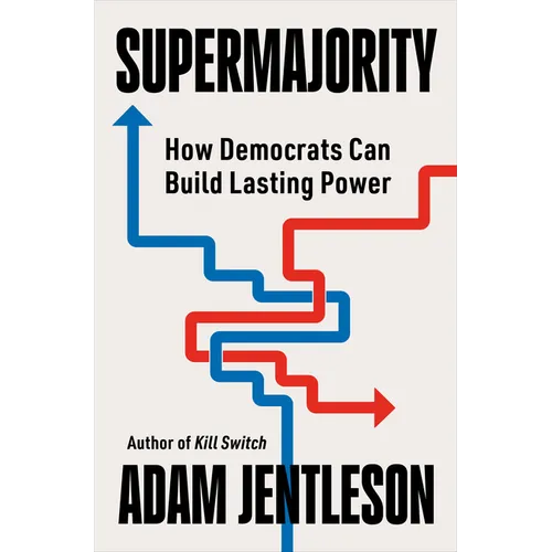 Supermajority: How Democrats Can Build Lasting Power - Hardcover