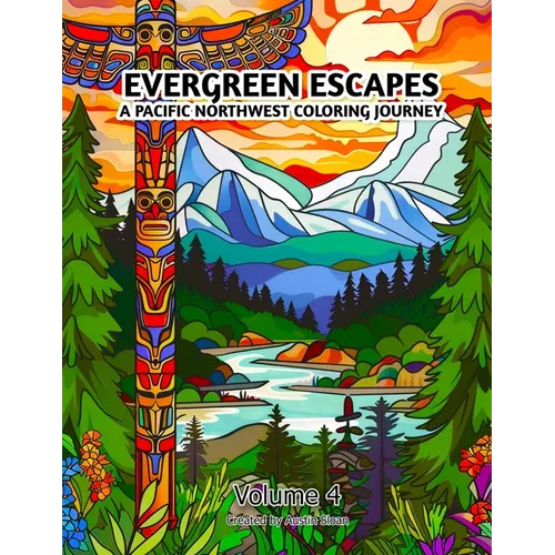 Evergreen Escapes: A Pacific Northwest Coloring Journey: Volume 4 - Paperback