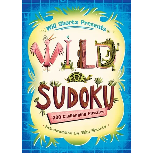 Will Shortz Presents Wild for Sudoku: 200 Challenging Puzzles