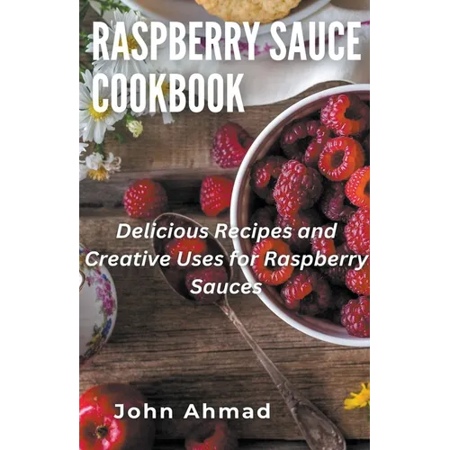 Raspberry Sauce Cookbook