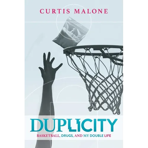 Duplicity: Basketball, Drugs, and My Double Life